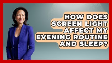 How Does Screen Light Affect My Evening Routine And Sleep? - The Time Management Pro