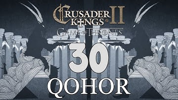 Ck2: Game of Thrones - DEUS GOAT! Qohor Episode 30