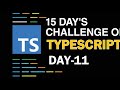 Day-11 | Typescript 15 Days Challenge