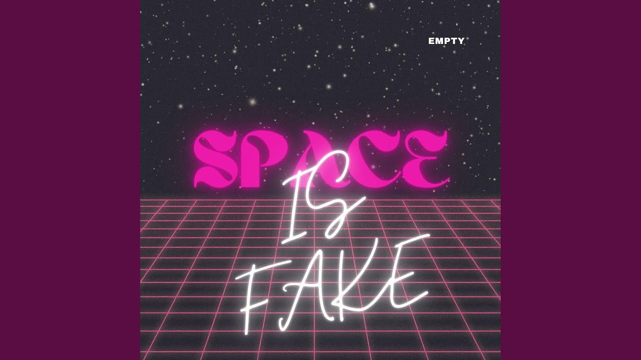 Space Is Fake