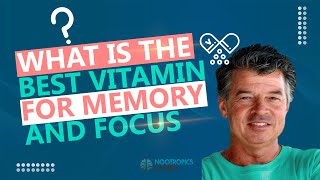 What is the best vitamin for memory and focus?