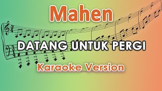 Mahen - Datang Untuk Pergi (Karaoke Lirik Tanpa Vokal) by regis