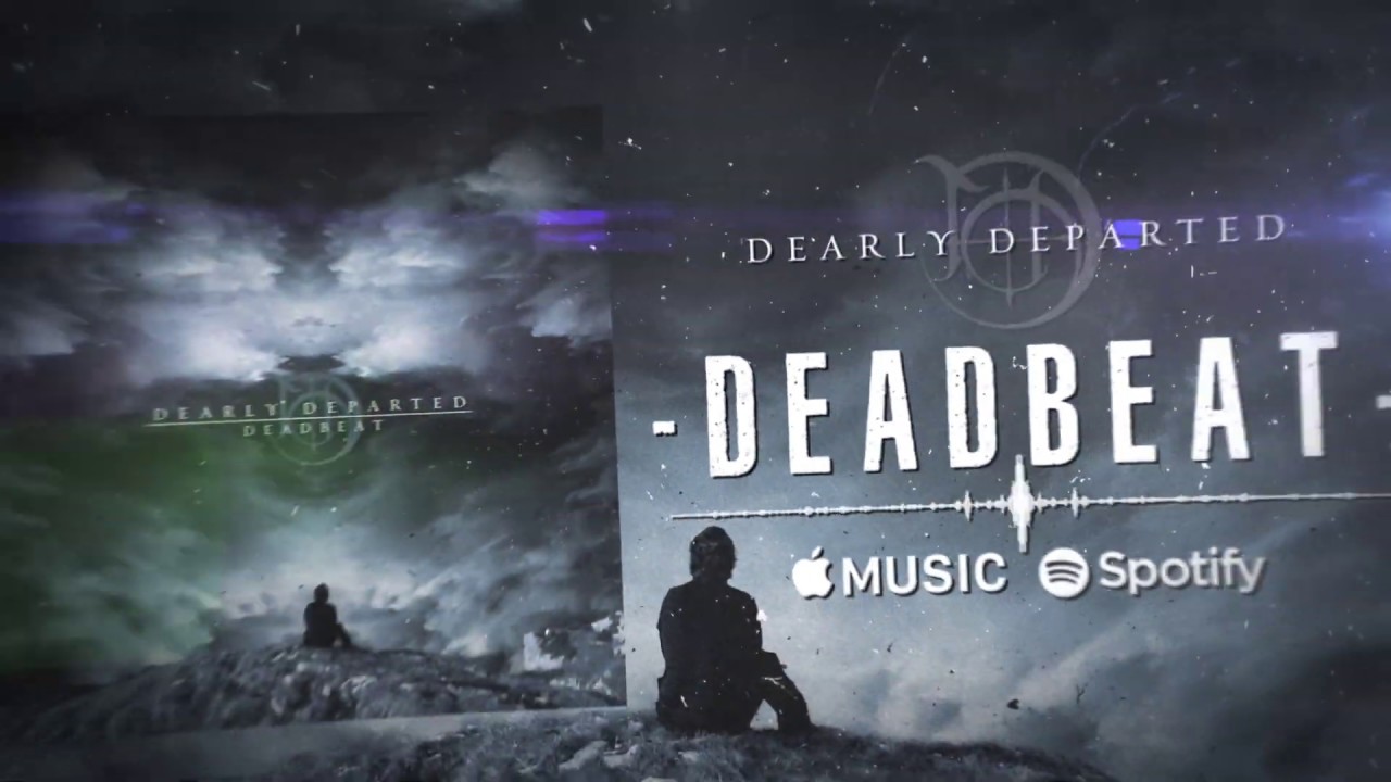Obejrzyj Dearly Departed - "Deadbeat" (Official Lyric Video) w YouTube Obejrzyj Dearly Departed - "Deadbeat" (Official Lyric Video) w YouTube