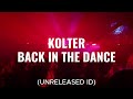 Kolter - Back In The Dance (Unreleased ID)