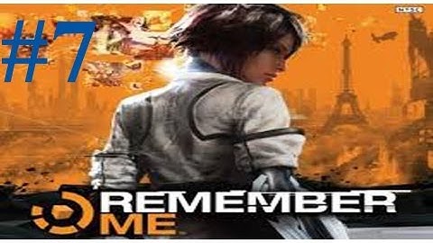 Remember Me Walkthrough 7 Episode 3 High Tension/Deep Escape! JUNK BOLT! Let