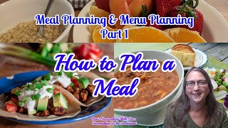 Meal Planning & Menu Planning Part 1 | The Basics: How to Plan a Meal | Basic Homemaking Skills
