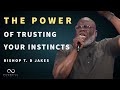 Bishop T.D Jakes | The Power of Trusting Your Instincts