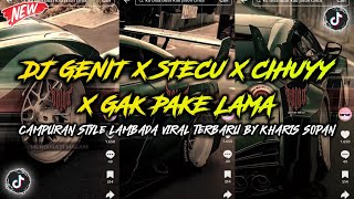 DJ GENIT X STECU X CIHUYY X GAK PAKE LAMA CAMPURAN STYLE LAMBADA VIRAL TERBARU 2025 BY KHARIS SOPAN