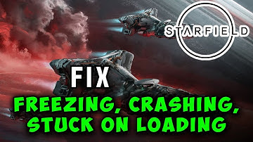 How to Fix Starfield Crashing, Freezing & Stuck on Loading Screen on PC