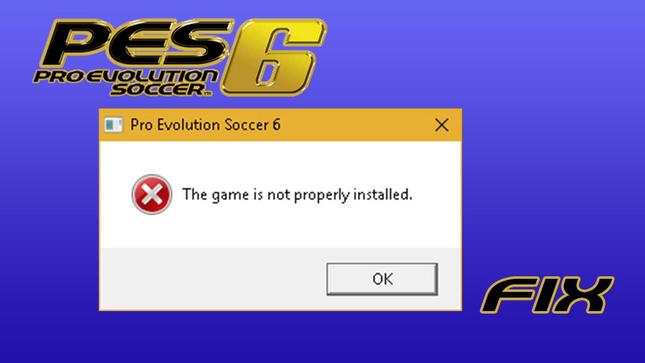 Pes 6 The Game Is Not Properly Installed Fix Easy Way Youtube