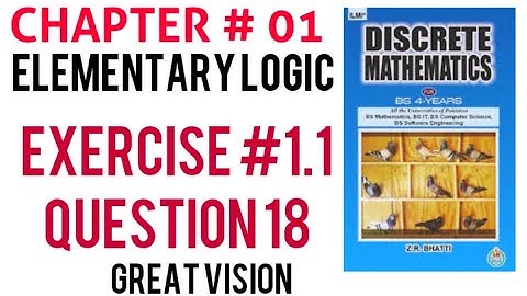 Discrete mathematics by zr Bhatti. chapter # 1 Elementary logic. Questions 18.