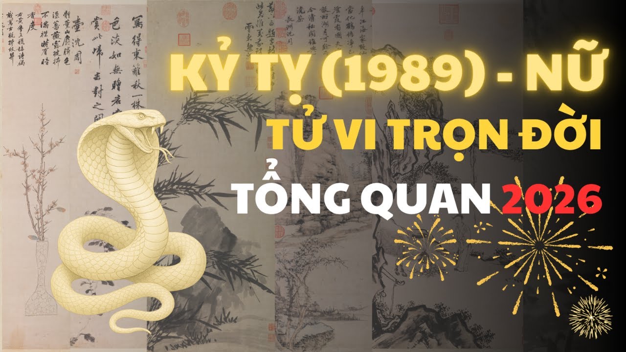 Tử Vi Trọn Đời Nữ  Kỷ Tỵ 1989 Và Tổng Quan Năm 2026 | Kho Tu Vi