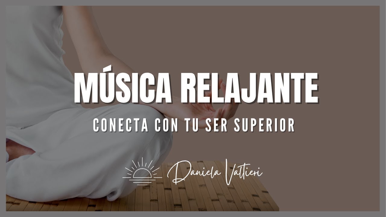 Música para Conectar con tu Ser Superior y Elevar tu Energía - YouTube