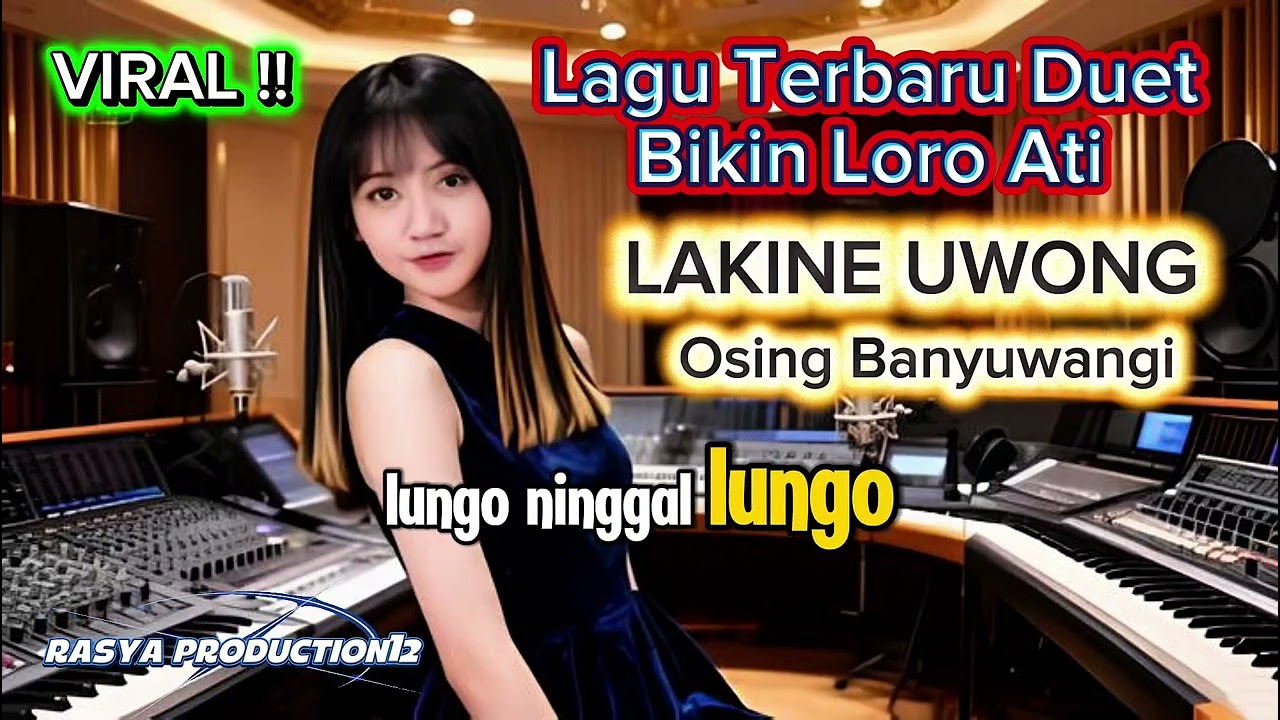 Lagu Terbaru Loro Ati❗LAKINE UWONG - Osing Banyuwangi