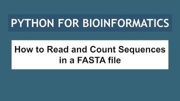 Reading FASTA Files | Python Tutorial for Bioinformatics