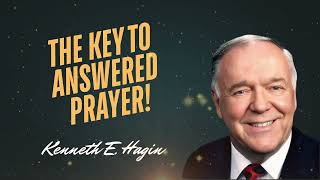 The Simple Key to Answered Prayer | Kenneth Hagin Instruction