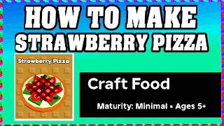 How To Make STRAWBERRY PIZZA in CRAFT FOOD / ROBLOX / [Make New Recipe][Easter Update] screenshot 4