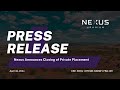 Nexus Announces Closing of Private Placement