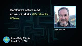 Databricks native read access OneLake - Azure Daily Minute Podcast - 22-JUN-2026