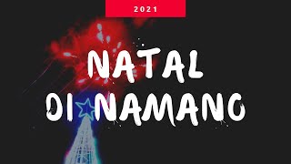 Natal Tahun 2021, Dusun Kecil Tempat Lahir Namano