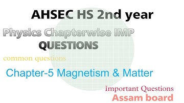 AHSEC HS 2nd year Physics imp Chapterwise questions Chapter5 Magnetism & Matter