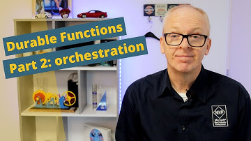 Azure Durable Functions: Part 2 Orchestrations
