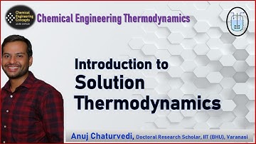 Introduction to Solution Thermodynamics|| Chemical Engineering Thermodynamics|| Chemical Engineering