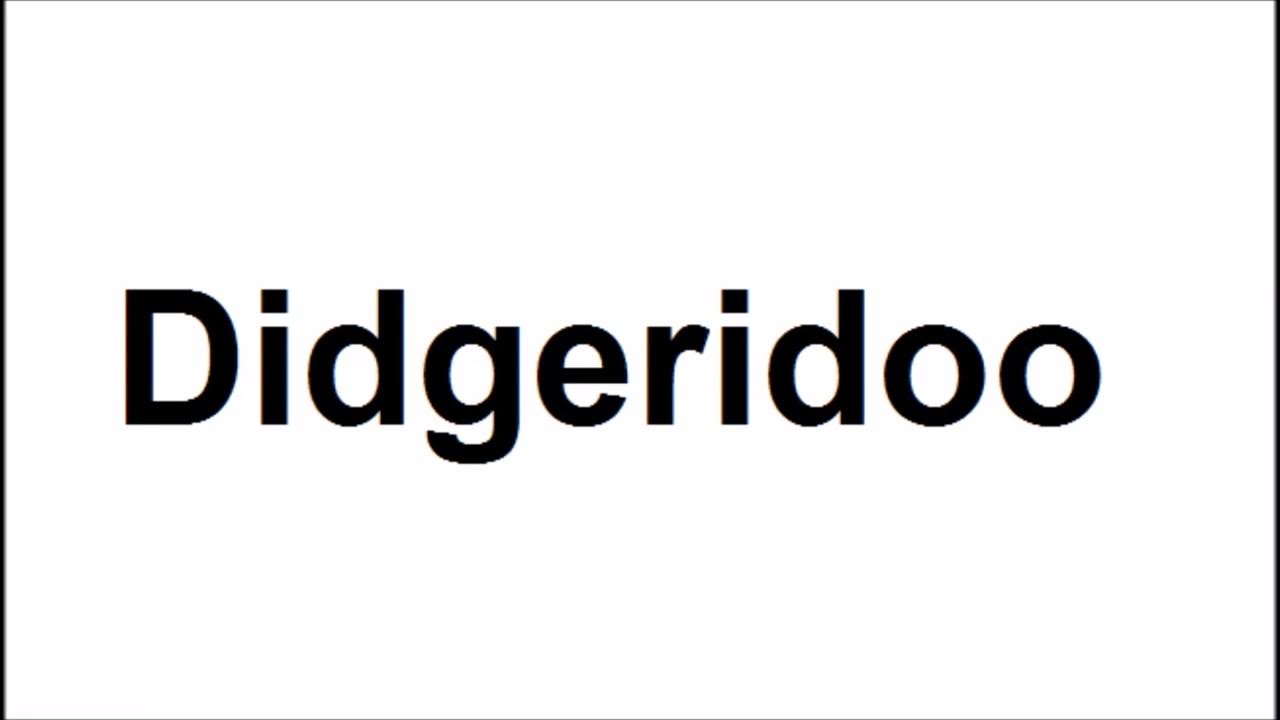 How to pronounce DidgeridooHow to say DidgeridooDidgeridoo