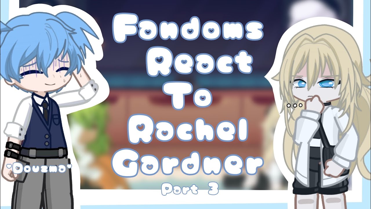 Fandoms React to Rachel Gardner || Pt.3 || Angels Of Death || Full Part || 2X || NO SHIPS|| •Douzma•