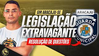 🚨 GM ARACAJU-SE | LEGISLAÇÃO EXTRAVAGANTE - RESOLUÇÃO DE QUESTÕES