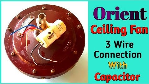 Orient ceiling fan 3 wire connection with capacitor || तीन तार वाले पंखे का कनेक्सन करना सीखें