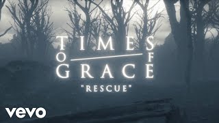 Times of Grace - Rescue (Official Music Video) chords
