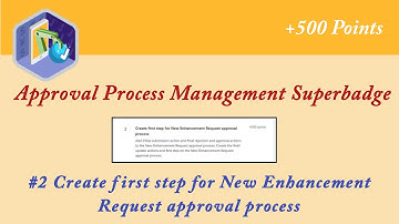 Create first step for New Enhancement Request approval process|Approval Process Management|Trailhead