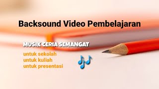 backsound video pembelajaran, musik untuk belajar, musik untuk presentasi, no copiright music