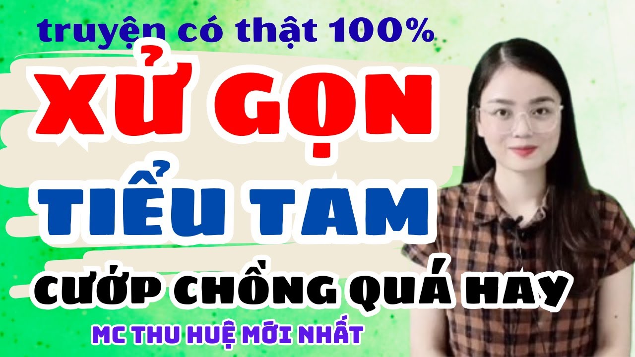Truyện Ngắn 2025 Xử Gọn Tiểu Tam Cướp Chồng Quá Cao Tay | Truyện Mới Thu Huệ