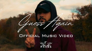 PXVBS - Guess Again [Official Music Video]