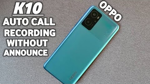 Oppo K10 Auto call Recording Without Announcement | No Need Manual Recording & Stop Alerting