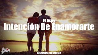 Intencion De Enamorarte  El Aspy  Sismo Records Music
