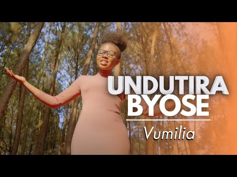 UNDUTIRA BYOSE by VUMILIA  official video 2022