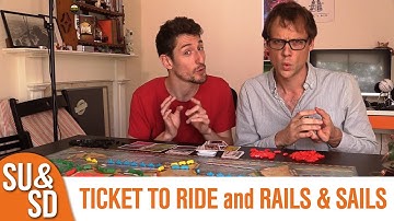 Ticket to Ride AND Rails & Sails - Shut Up & Sit Down Review