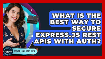 What Is The Best Way To Secure Express.js REST APIs With Auth? - Server Logic Simplified