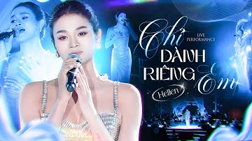 Chỉ Dành Riêng Em – Hellen Thu Hiền (Live) | Vẻ Đẹp & Giọng Ca Khiến Trái Tim Rung Động