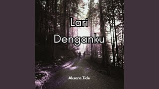 Download lagu Lari Denganku