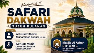 SAFARI DAKWAH SUBUH SETIAP BULAN | BERSAMA | AL USTADZ ABU ABDIlAH KHIDIR M. SUNUSI HAFIDZAHULLAH