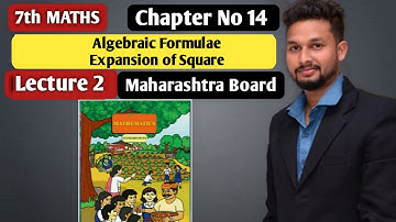 7th maths | Algebraic Formulae Explanation of Square | Chapter 14 | Lecture 2 |  Maharashtra Board |