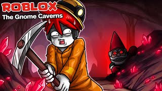 Roblox : The Gnome Caverns ทำงานลดโทษ ณ เหมืองถ้ำสยองขวัญ !!!