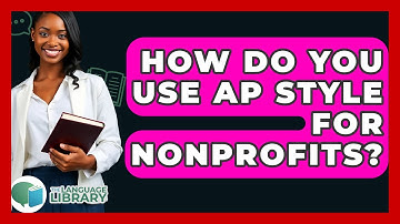 How Do You Use AP Style For Nonprofits? - The Language Library