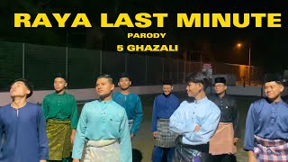Raya Last Minute - 5 Ghazali (Parody )