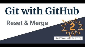 { Git with GitHub } #2 - Reset, Revert & Merge