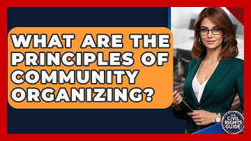 What Are The Principles Of Community Organizing? - Your Civil Rights Guide
